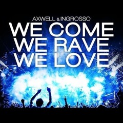 Axwell Λ Ingrosso - We Come, We Rave, We Love (Joakim Molitor Bootleg)