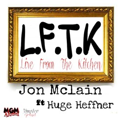 LITK2 "LIVE IN THE KITCHEN"2 #JONMCLAIN FEAT. #HUGEHEFFNER