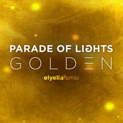 Parade of Lights- Golden (elyella Remix)
