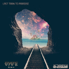 KDrew - Last Train To Paradise (Eivets Remix) [FREE DOWNLOAD]