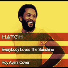 Everybody Loves The Sunshine (Roy Ayers Cover)