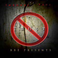 PaPi & T©ROOK$ - Trust None