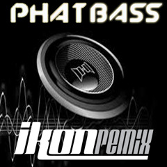 Phat Bass (Ikon Remix)