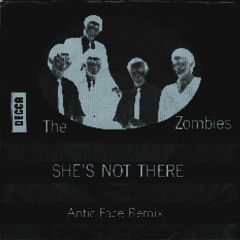 The Zombies - She's Not There (Antic Face Remix)