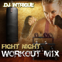 GYM WORKOUT CARDIO MIX "FIGHT NIGHT" by Dj Intrigue