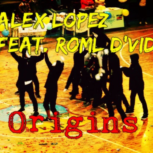Stream Alex Lopez Feat. Roml D'vid - Origins [Intro - Baile] by Jarlex ...