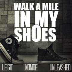 Le'Git, Nomoe, Unleashed - Walk A Mile In My Shoes