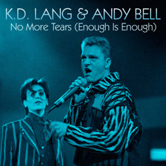 No More Tears (Enough Is Enough) [Classic Club Mix] - k.d. Lang & Andy Bell