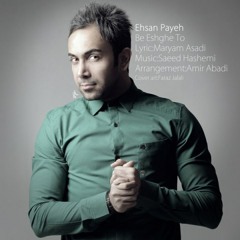 Ehsan Payeh - Be Eshghe To