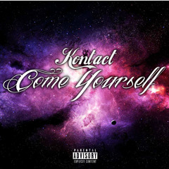 Come Yourself (Prod. By Kontact)