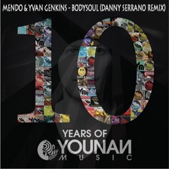 Mendo & Yvan Genkins - Bodysoul (Danny Serrano Remix) [10 YEARS OF YOUNAN MUSIC]