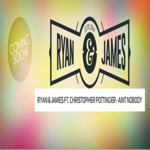 Ryan & James ft. Chris Pottinger - Aint Nobody (Cavna Remix)
