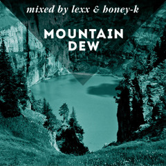 Lexx & Honey-K: Mountain Dew