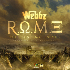 Webbz "R.O.M.E" Produced By Rugah Rahj