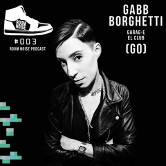 Gabb Borghetti (GO) @ Room Noise Podcast #003