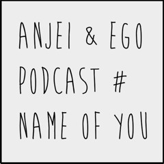 Podcast 108 # Name Of You