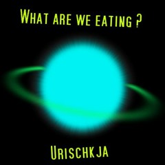 What are we eating? - Urischkja Theme