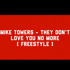 MYKE TOWERS - THE DON'T LOVE YOU NO MORE ( FREESTYLE )