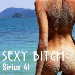Sexy Bitch (Original Mix) - Sirius 41  [Out now on Beatport]