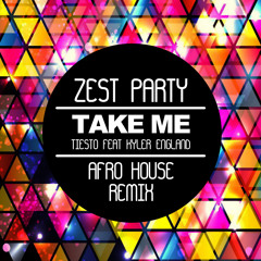 Take Me - Tiesto Feat Kyler England ( Zest Party Afrohouse Remix)