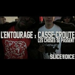 L'Entourage X Casse-Croute - Les Choses Se Passent