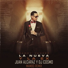 Daddy Yankee - La Nueva & La Ex (Juan Alcaraz & DJ Cosmo Mambo Remix) **FREE DOWNLOAD**