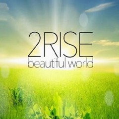 2Rise ft. Agga - Beautiful World (EXTENDED MIX)