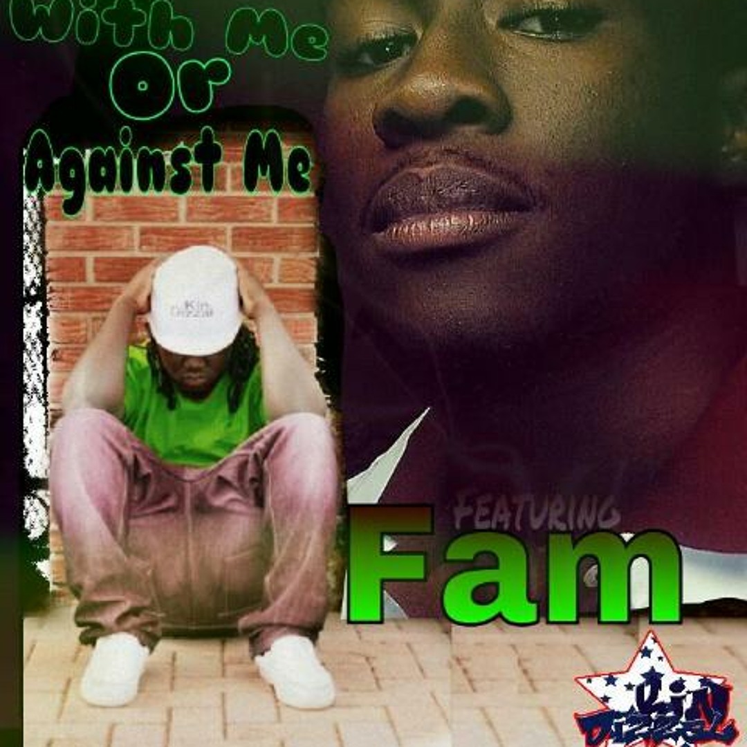 Stream Kin Dizzal - With Me Or Against Me Ft. Fam by kin dizzal ...