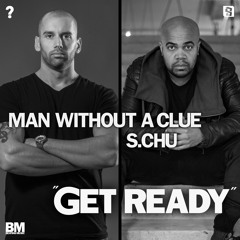 Man Without A Clue & S.Chu - Get Ready | OUT NOW