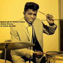 Give it up or turnit a loose - James Brown - Dj Oskie Re Edit