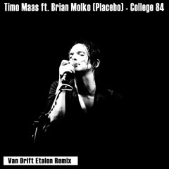 Timo Maas Ft. Brian Molko (Placebo) - College 84 - Van Drift Etalon Remix