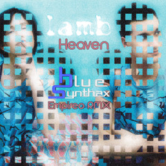 Lamb - Heaven (Blue Synthax "Empireo"  Rmx)