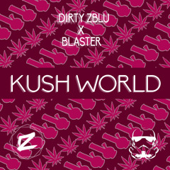 BLASTER x Dirty Zblu - Kush World (Original Mix) FREE DOWNLOAD