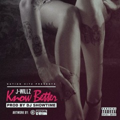 J-WILLZ - KNOW BETTER [SMASH SINGLE 2014]