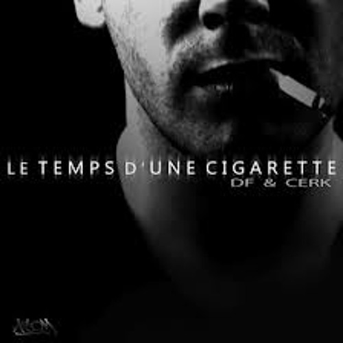 DF et Cerk - Le Temps D'une Cigarette