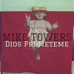 MYKE TOWERS - DIOS PROMETEME