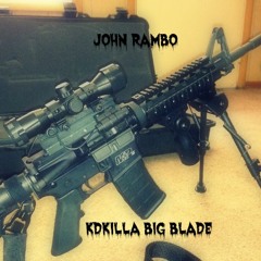 JOHN RAMBO - KDKILLA BIG BLADE