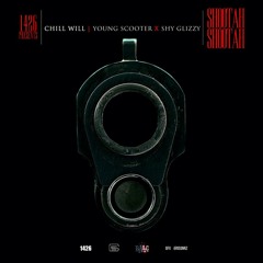 Chill Will ft Young Scooter x Shy Glizzy - Shootah Shootah