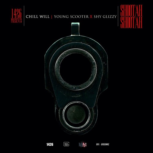 Chill Will ft Young Scooter x Shy Glizzy - Shootah Shootah