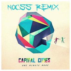 Capital Cities - One Minute More (Nocss Remix) [Free download]