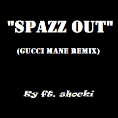 Spazz Out ft. Shocki