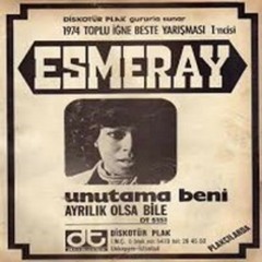 Esmeray - Unutuma Beni