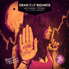 Dead C∆T Bounce - Nothing to Say (ft. Emily Underhill)