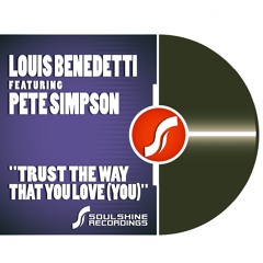 Louis Benedetti Feat. Pete Simpson "Trust The Way That You Love (You) 3 Versions