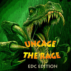 Uncage The Rage Vol. 1 (EDC Edition)