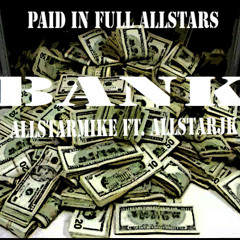 Bank - AllstarMike Ft. AllstarJayK