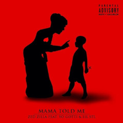 Zed Zilla - Feat. Yo Gotti & Lil STL Mama Told Me