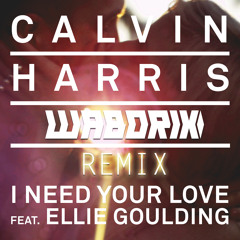 Calvin Harris - I Need Your Love Ft. Ellie Goulding (Waborix Remix) [FREE DL]