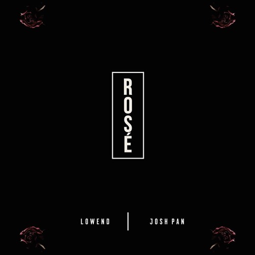 Lowend ✖  Josh Pan - Rosé ["BUY" for free DL]