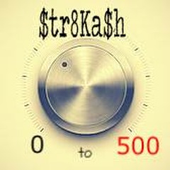 Str8kash - 0 to 500